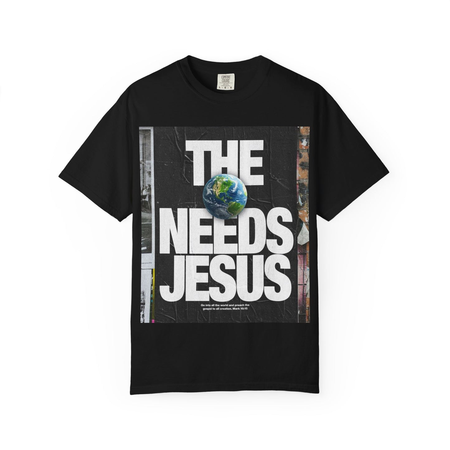 Unisex Jesus Needs T-Shirt | Garment-Dyed Tee for Faith, Casual Wear, Gifts, Religious Events, Everyday Comfort