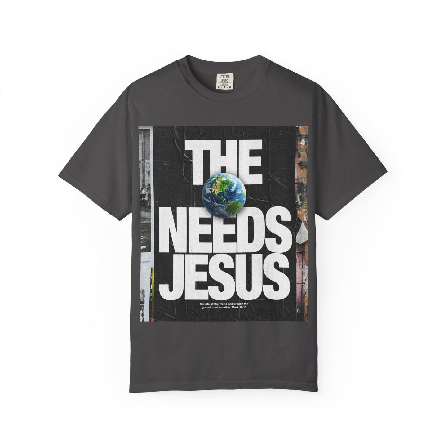 Unisex Jesus Needs T-Shirt | Garment-Dyed Tee for Faith, Casual Wear, Gifts, Religious Events, Everyday Comfort
