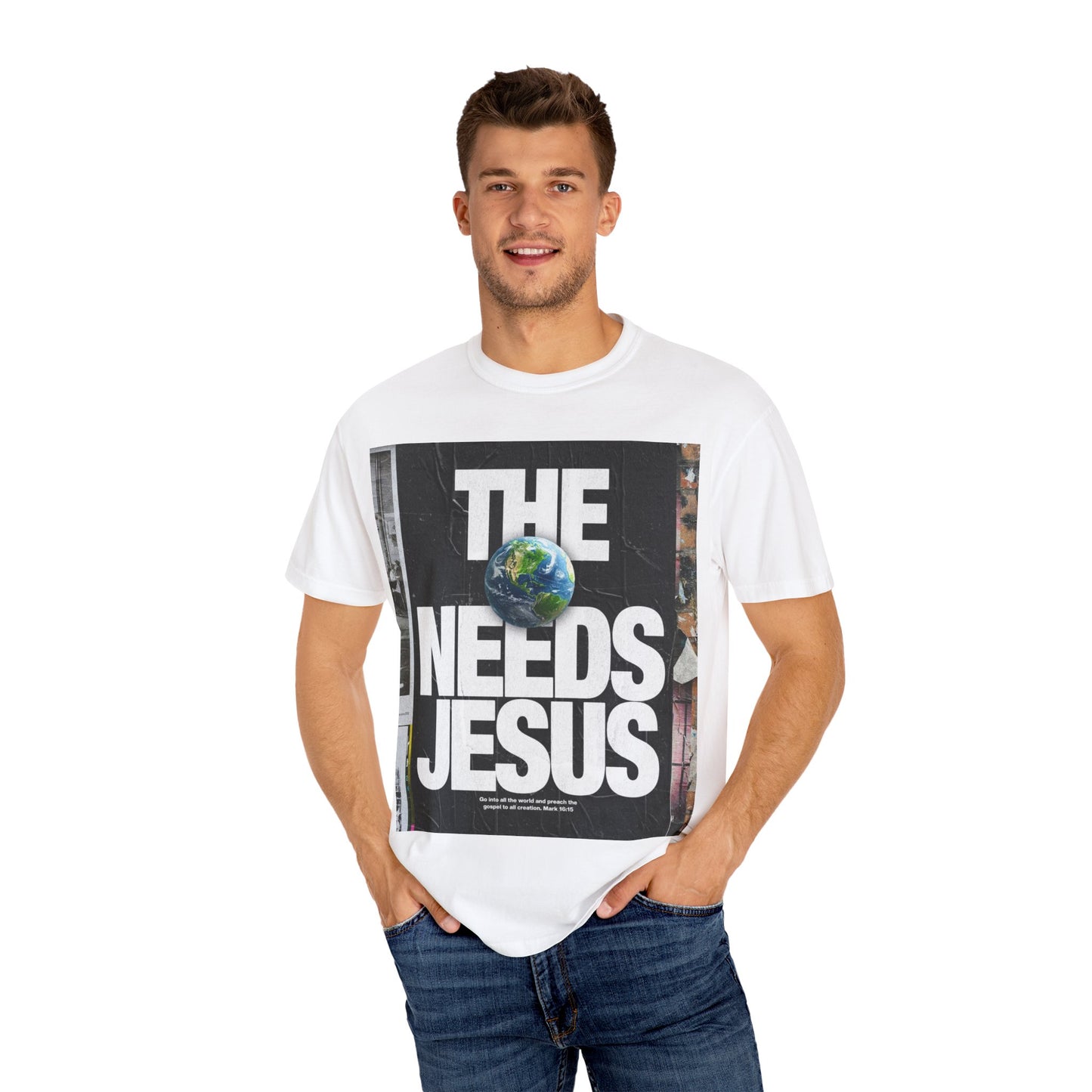 Unisex Jesus Needs T-Shirt | Garment-Dyed Tee for Faith, Casual Wear, Gifts, Religious Events, Everyday Comfort
