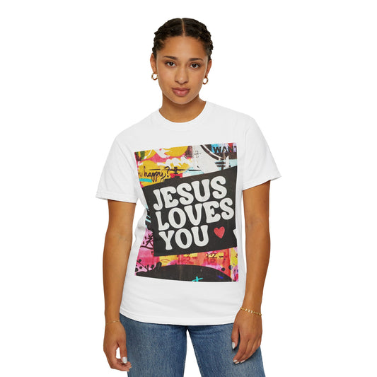 Jesus Loves You Colorful Unisex Garment-Dyed T-Shirt | Inspirational Tee, Christian Apparel, Gift for Her, Faith-Based Fashion