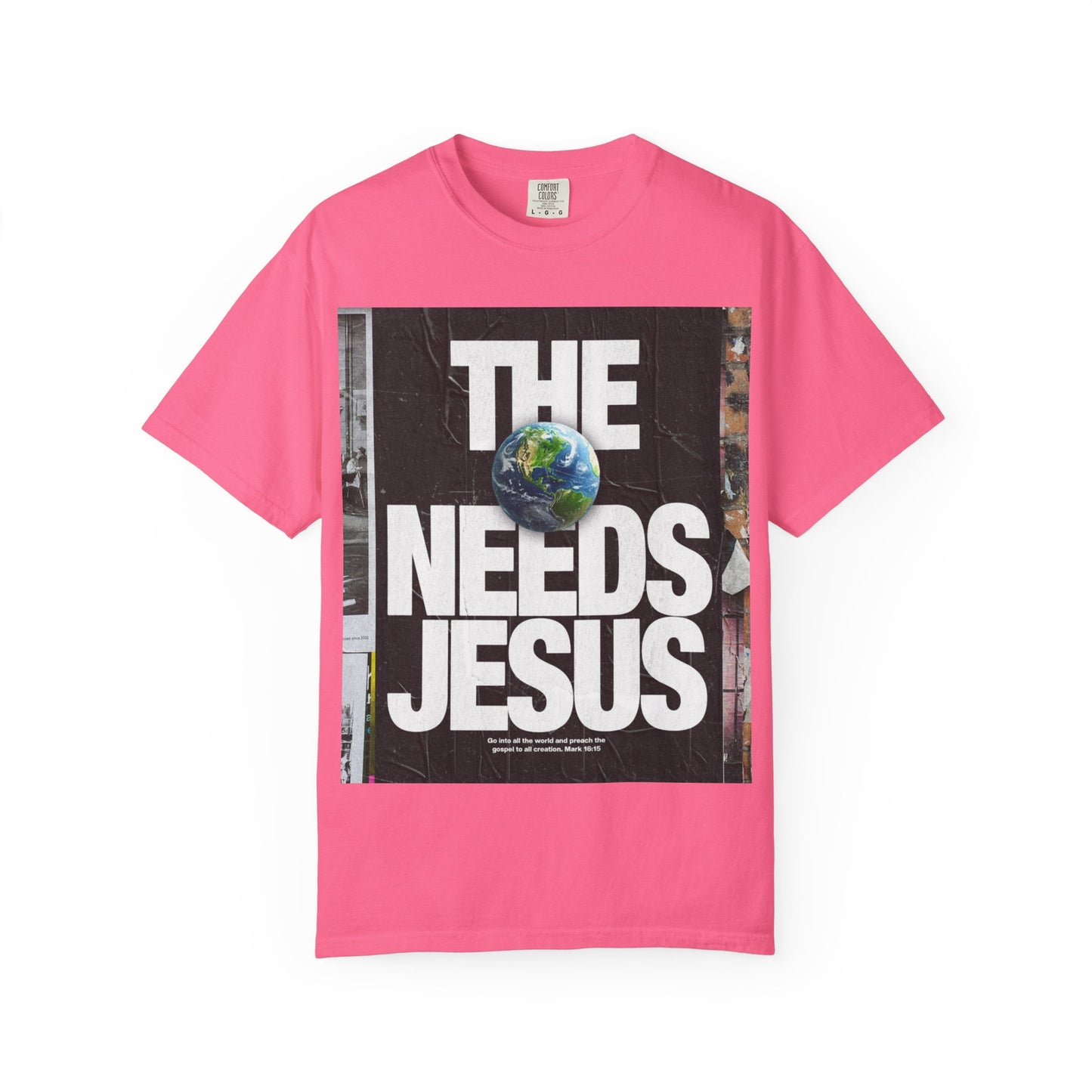 Unisex Jesus Needs T-Shirt | Garment-Dyed Tee for Faith, Casual Wear, Gifts, Religious Events, Everyday Comfort
